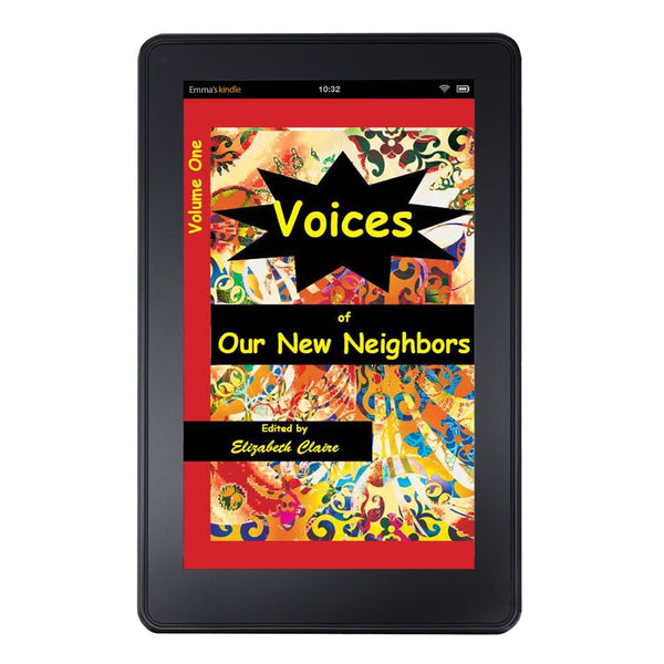 Voices of Our New Neighbors Volume One Kindle Edition