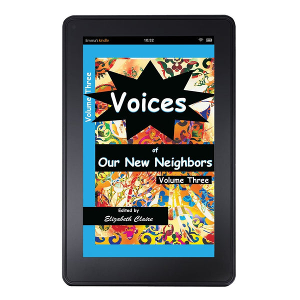 Voices of Our New Neighbors Volume Three Kindle Edition