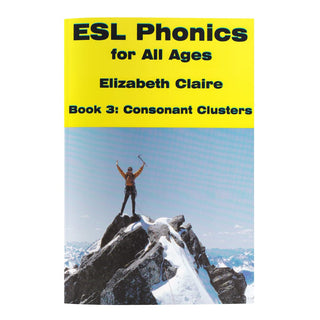 ESL Phonics for All Ages, Book Three:  Consonant Clusters