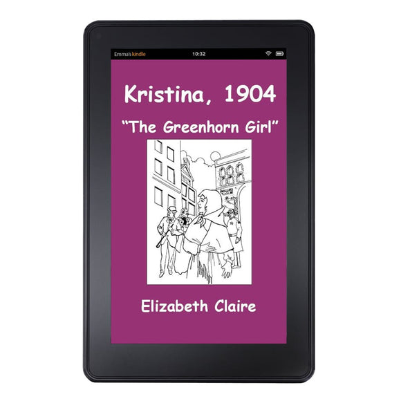 Kristina, 1904: The Greenhorn Girl Kindle Edition